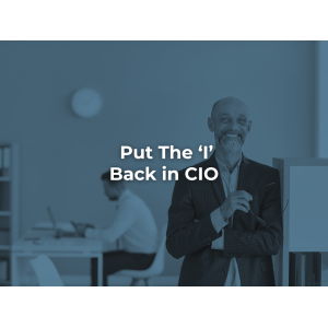 Put the I back in CIO